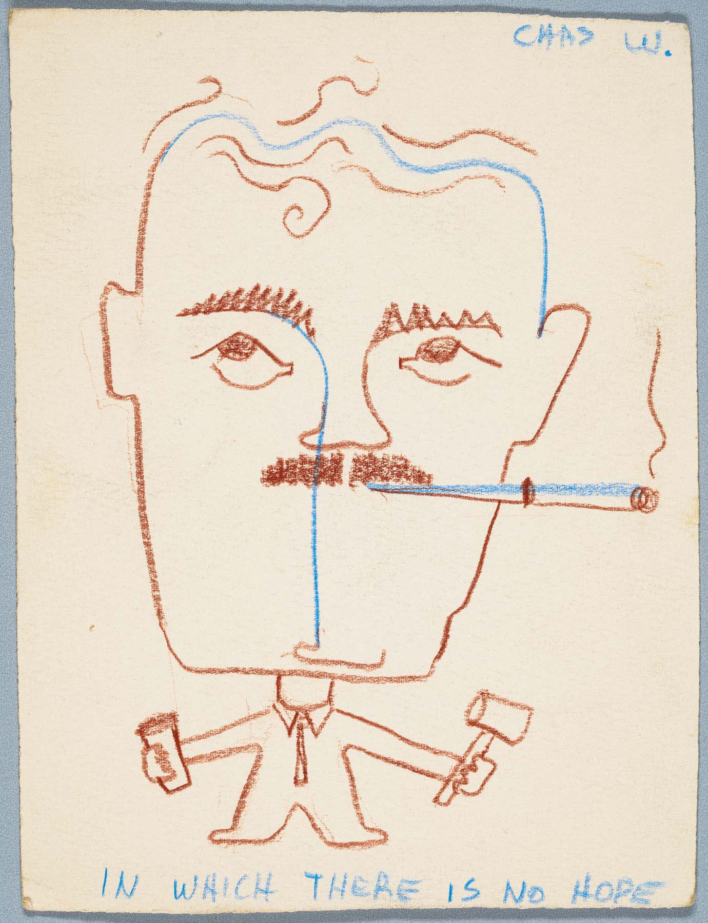 Colored pencil drawing of a moustached man smoking a cigarette and holding a hammer and a cup, standing over the words, “In which there is no hope.”